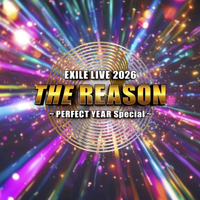イベント詳細｜EXILE LIVE 2026 “THE REASON” ～PERFECT YEAR Special